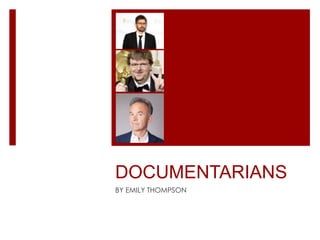 DOCUMENTARIANS
BY EMILY THOMPSON
 
