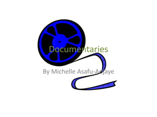 Documentaries

By Michelle Asafu-Adjaye
 