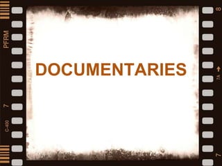 Documentaries
DOCUMENTARIES
 
