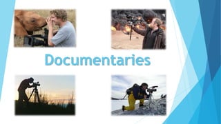 Documentaries
 