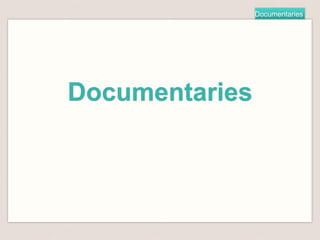 Documentaries
Documentaries
 