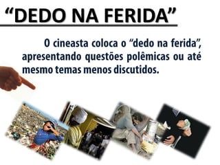 “DEDO NA FERIDA”
 