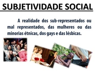 SUBJETIVIDADE SOCIAL
 