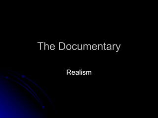 The Documentary Realism 