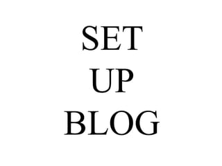 SET
UP
BLOG
 