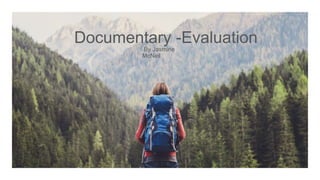 Documentary -Evaluation
By Jasmine
McNeil
 