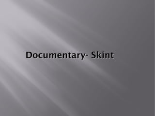 Documentary- SkintDocumentary- Skint
 