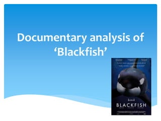 Documentary analysis of
‘Blackfish’
 