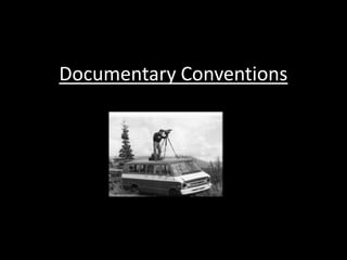 Documentary Conventions
 