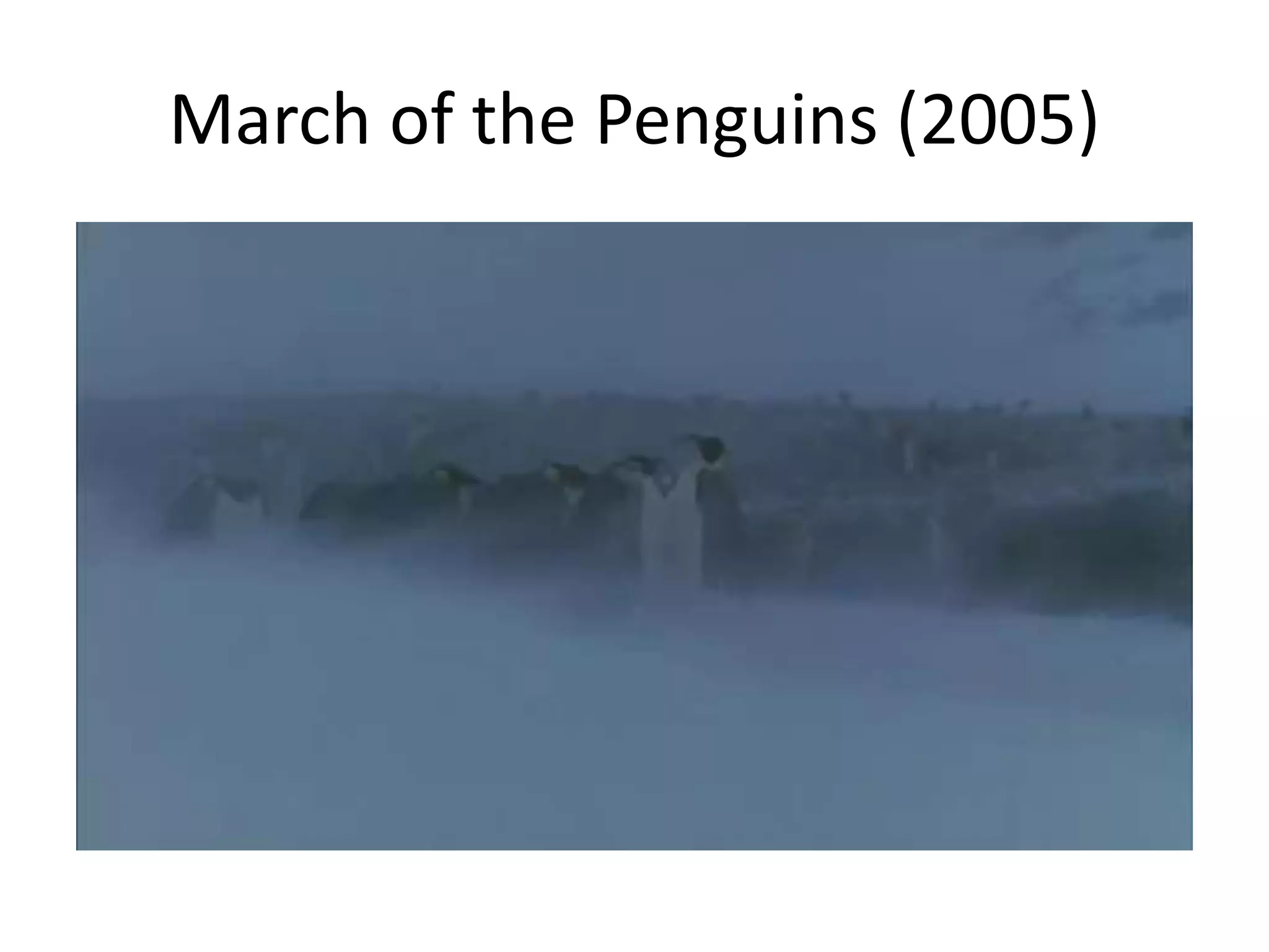 March of the Penguins (2005)
 