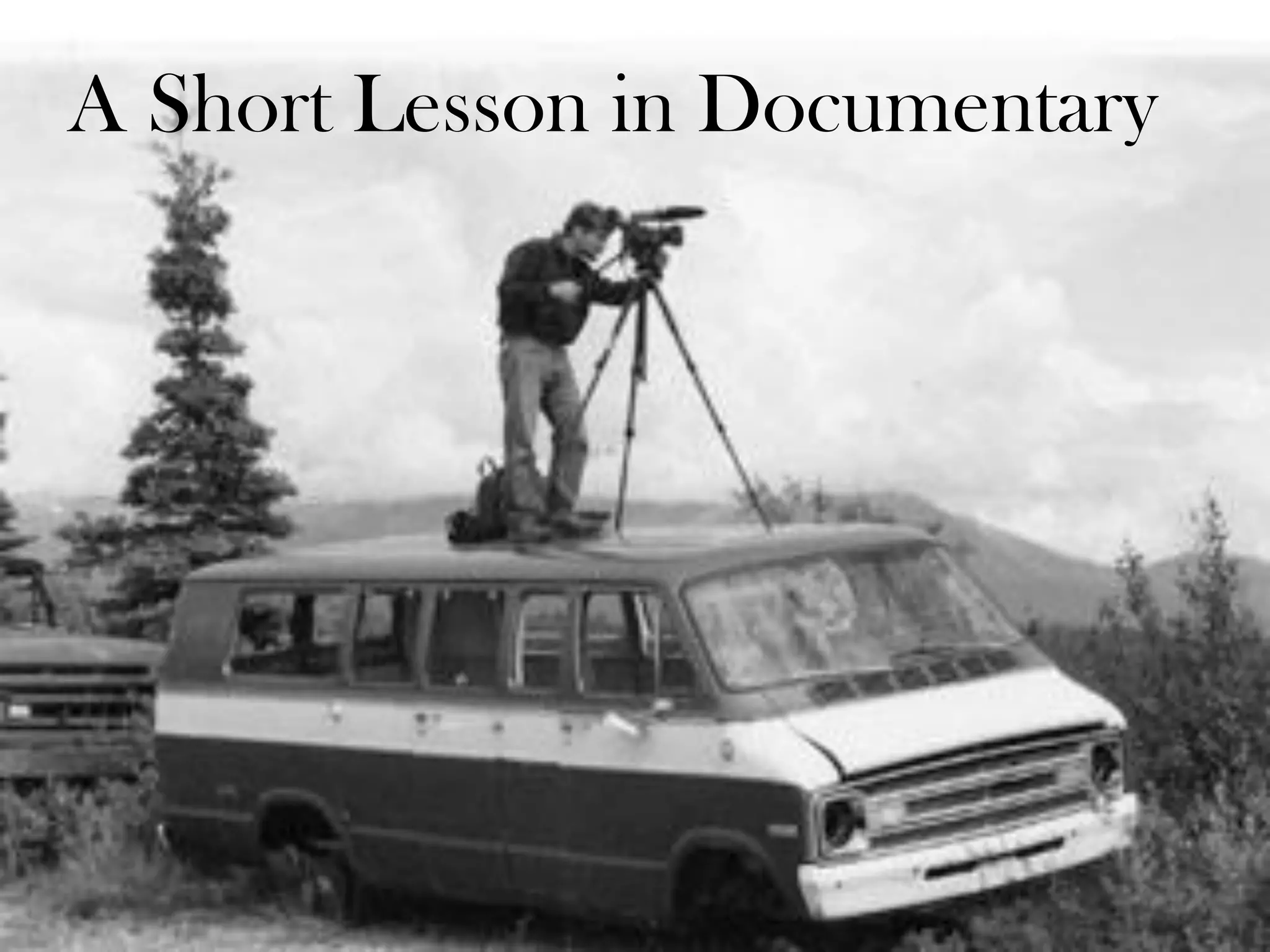 A Short History of DocumentaryA Short Lesson in Documentary
 