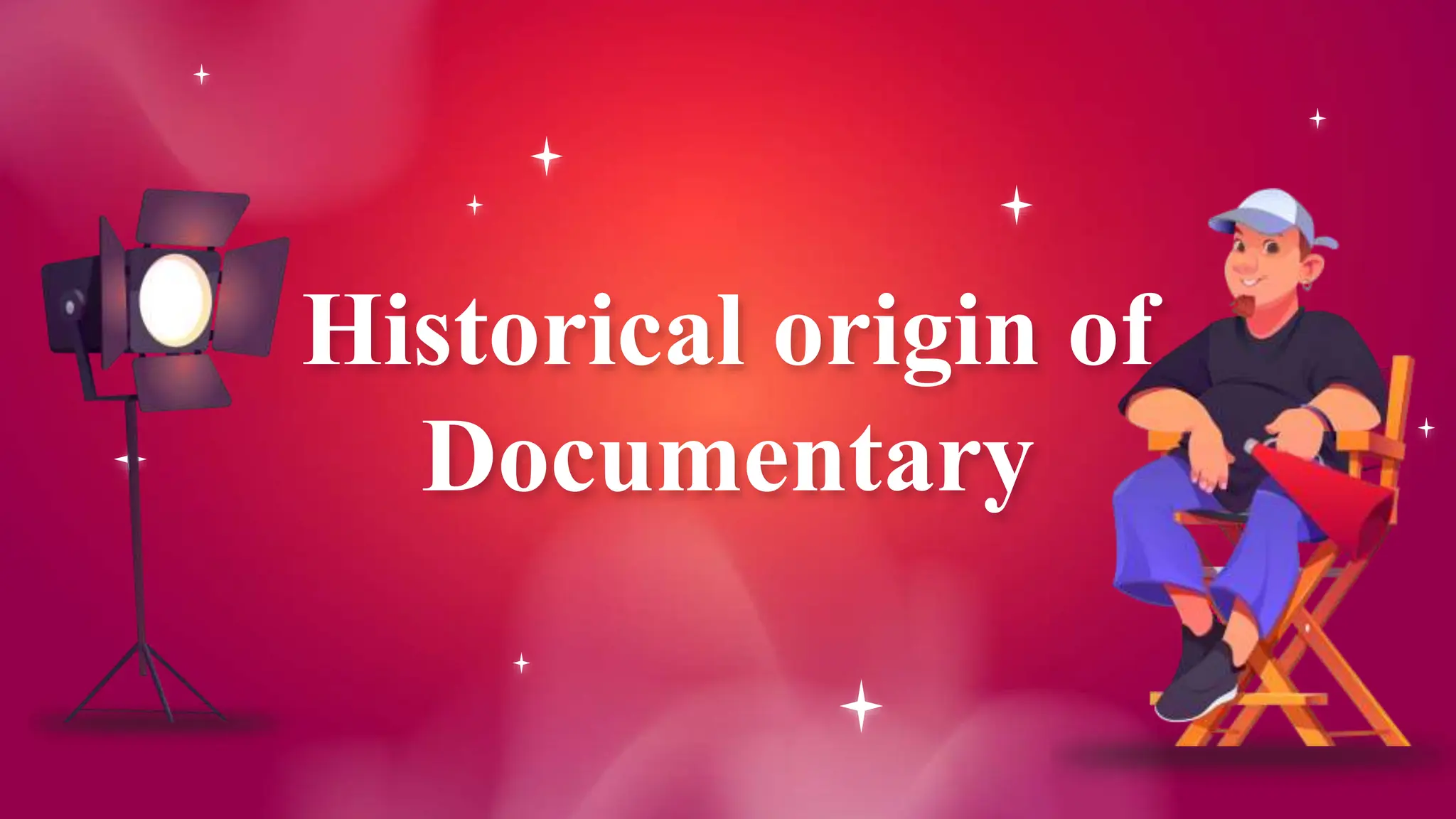 Historical origin of
Documentary
 