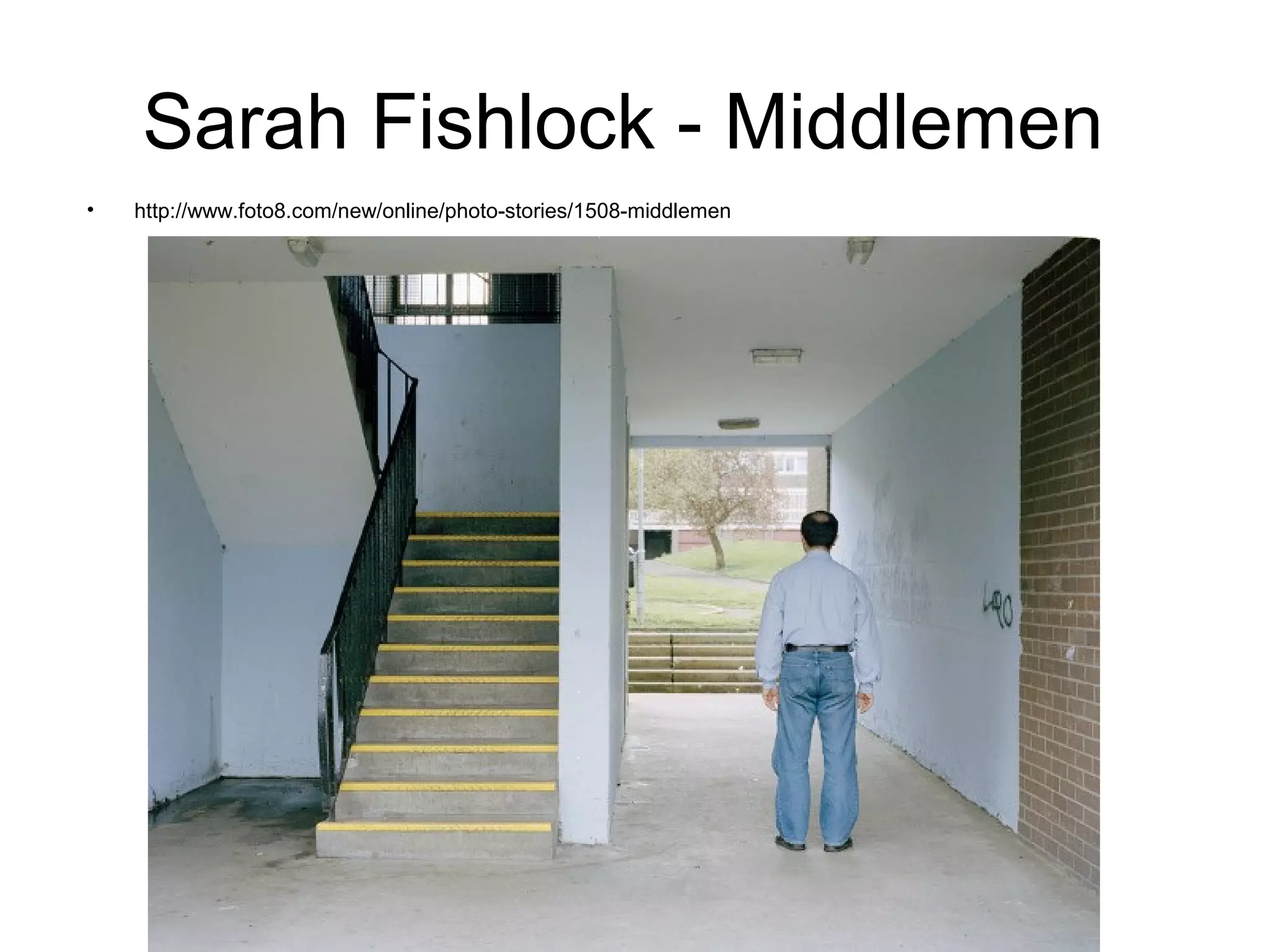 Sarah Fishlock - Middlemen
•   http://www.foto8.com/new/online/photo-stories/1508-middlemen
 