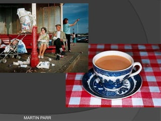 MARTIN PARR

 