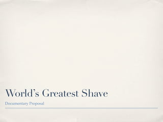 World’s Greatest Shave
Documentary Proposal
 