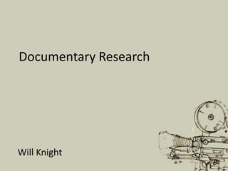 Documentary Research




Will Knight
 