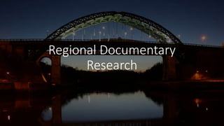 Regional Documentary
Research
 