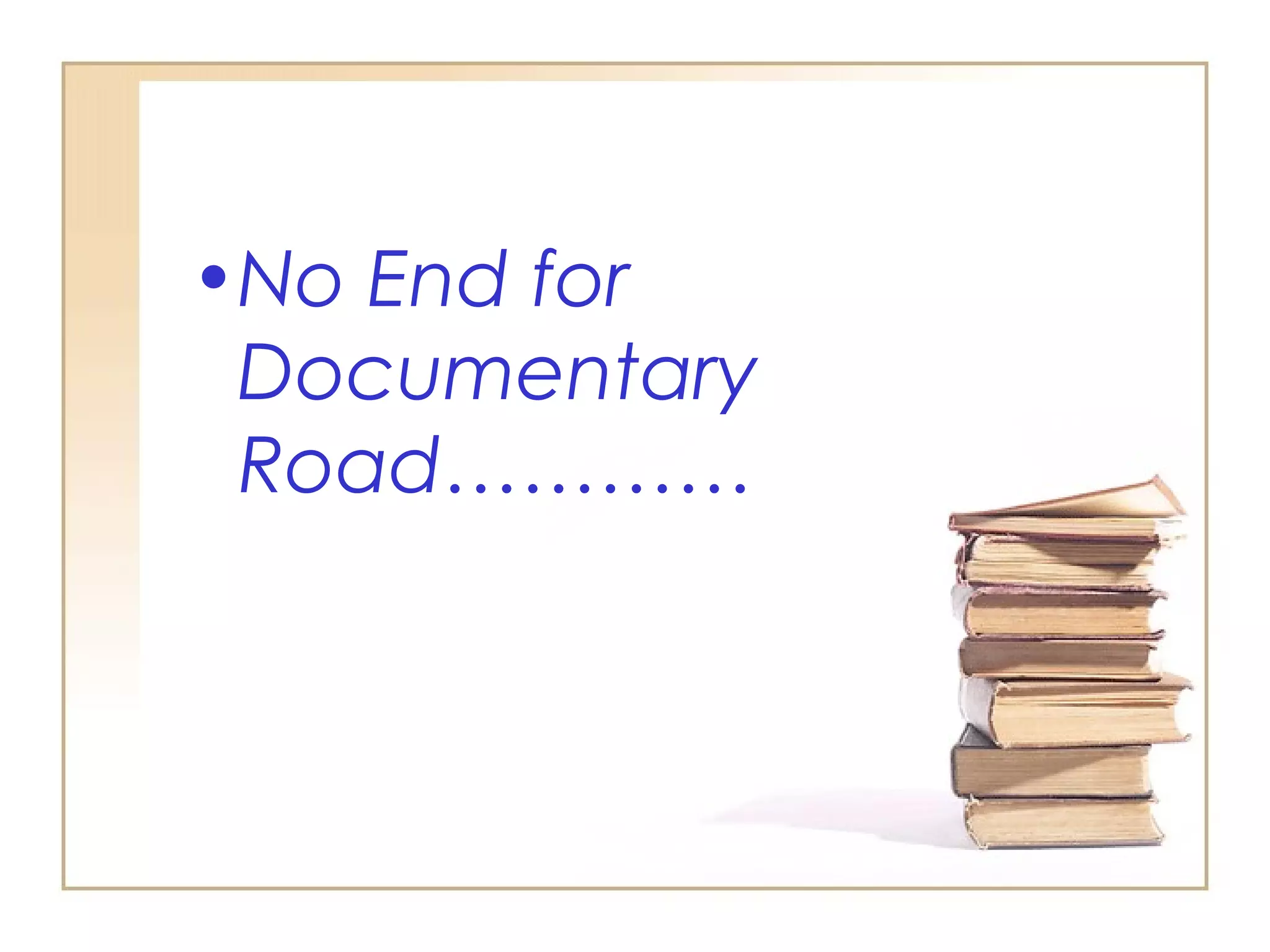 •No End for
Documentary
Road…………

 