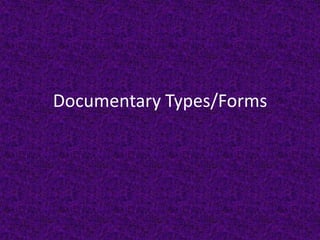Documentary Types/Forms
 