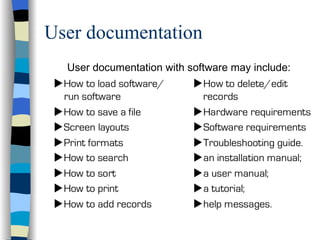 User documentation User documentation with software may include: 