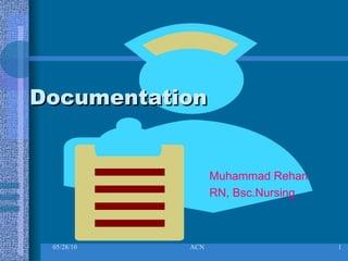 Documentation Muhammad Rehan RN, Bsc.Nursing 