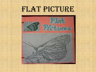 FLAT PICTURE
 