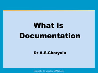 What is  Documentation Dr A.S.Charyulu 
