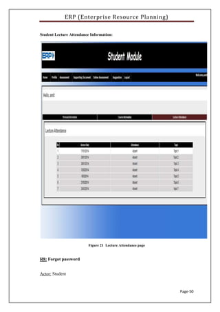 ERP (Enterprise Resource Planning)
Page-50
Student Lecture Attendance Information:
Figure 21 Lecture Attendance page
R8: Forgot password
Actor: Student
 