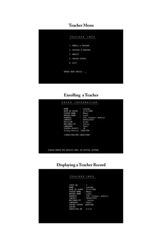 Teacher Menu
Enrolling aTeacher
Displaying a Teacher Record
 