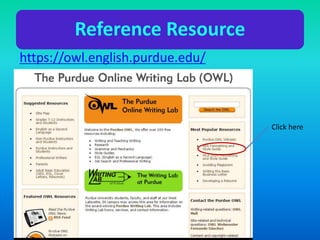 Reference Resource
https://owl.english.purdue.edu/
Click here
 