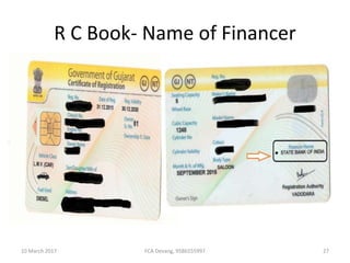 R C Book- Name of Financer
10 March 2017 FCA Devang, 9586555997 27
 