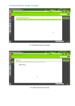 9.6 System Interface Design/ Prototype
Pic – Waiting list leave for approval
Pic - Reset Leave (For Fiscal year)
 
