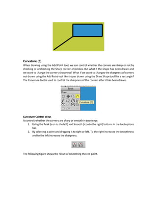 Automatic Region Weld/Closure
But you don`t have to manually close regions. Regions can get closed automatically but the Auto-
weld checkbox must be checked. When Auto-weld is checked, you don`t have to press space to
close regions but just make the previous two points got closer to each other and a green dot will
appear. This green dot tells you that just clicking it will close the region. This is shown in the next
figure. Note the change of the mouse symbol.
Automatic Welding using Transform Points Tool
Note that the Transform Points tool can also do automatic welding. In the previous case, the red
point can be selected and dragged to meet the green point.
Auto-fill
When that checkbox is checked, the closed region will get styled by the currently selected styles
in the Style window. This includes the fill and stroke colors in addition to the stoke edge. This
checkbox doesn`t have any meaning when the regions are not closed.
Connecting Edges to Other Shapes
Note that edges are not meant to be connected to just edges but they can be connected to
everything as long as they can have points. Because a rectangle contains points, then we can
create an edge using the Add Point tools and get that edge connected to the rectangle. After they
got connected, they seem as a single shape as in the following figure. Scaling, rotation, and
translation will be applied to both the rectangle and the edge.
 