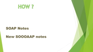 SOAP Notes
New SOOOAAP notes
 