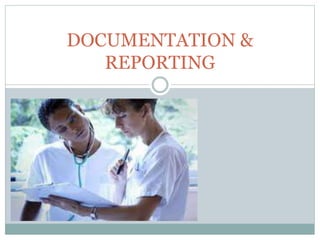 DOCUMENTATION &
REPORTING
 