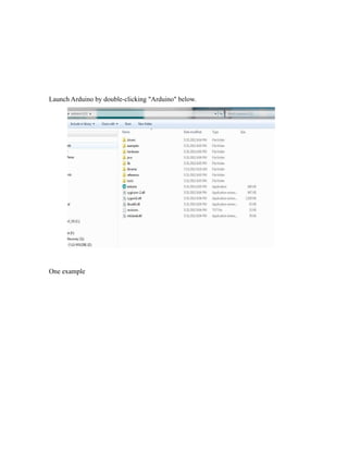 Launch Arduino by double-clicking "Arduino" below.
One example
 