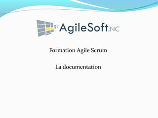 Formation Agile Scrum
La documentation
 