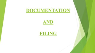DOCUMENTATION
AND
FILING
 