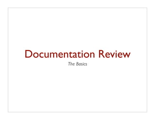 Documentation Review
        The Basics
 