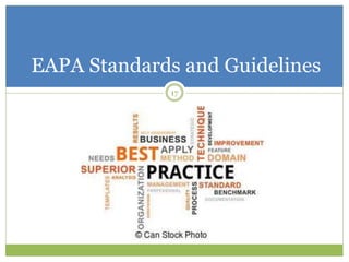 17
EAPA Standards and Guidelines
 