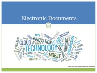 22
Electronic Documents
Image from http://www.triplefin.com/technology
 