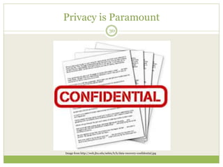 Privacy is Paramount
30
Image from http://web.jhu.edu/sebin/b/b/data-recovery-confidential.jpg
 