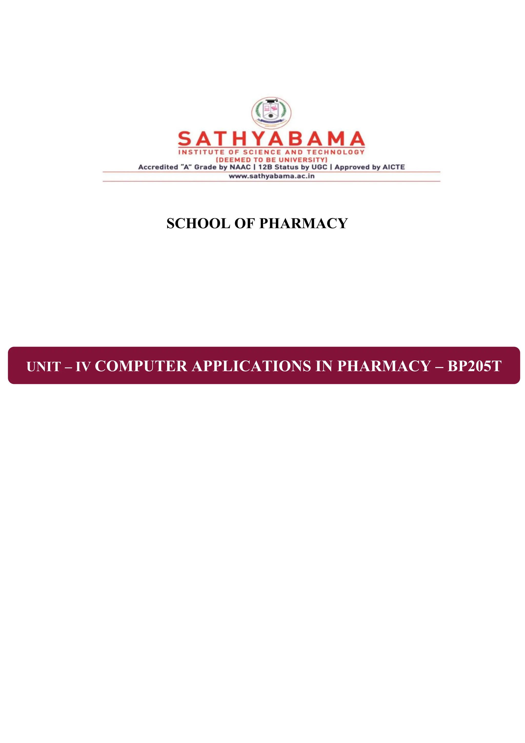SCHOOL OF PHARMACY
UNIT – IV COMPUTER APPLICATIONS IN PHARMACY – BP205T
 