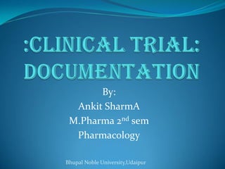 By:
Ankit SharmA
M.Pharma 2nd sem
Pharmacology
Bhupal Noble University,Udaipur
 