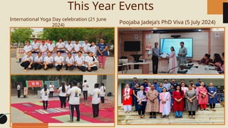 This Year Events
International Yoga Day celebration (21 June
2024)
Poojaba Jadeja’s PhD Viva (5 July 2024)
 