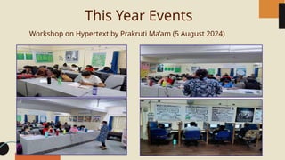 This Year Events
Workshop on Hypertext by Prakruti Ma’am (5 August 2024)
 