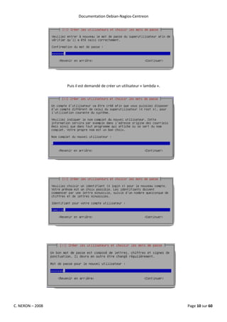 Documentation Debian-Nagios-Centreon




                  Puis il est demandé de créer un utilisateur « lambda ».




C. NERON – 2008                                                             Page 10 sur 60
 