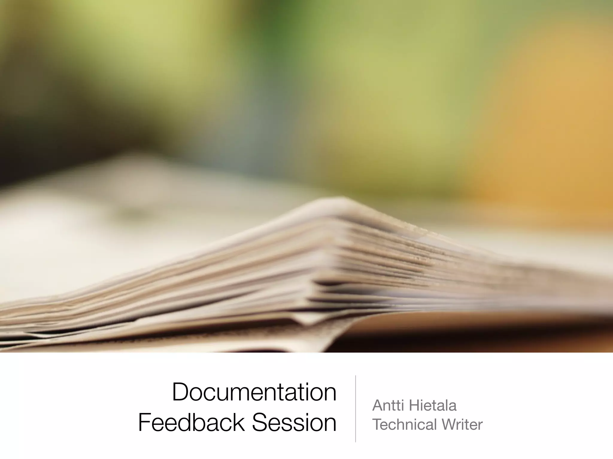 Documentation Antti Hietala
Feedback Session Technical Writer