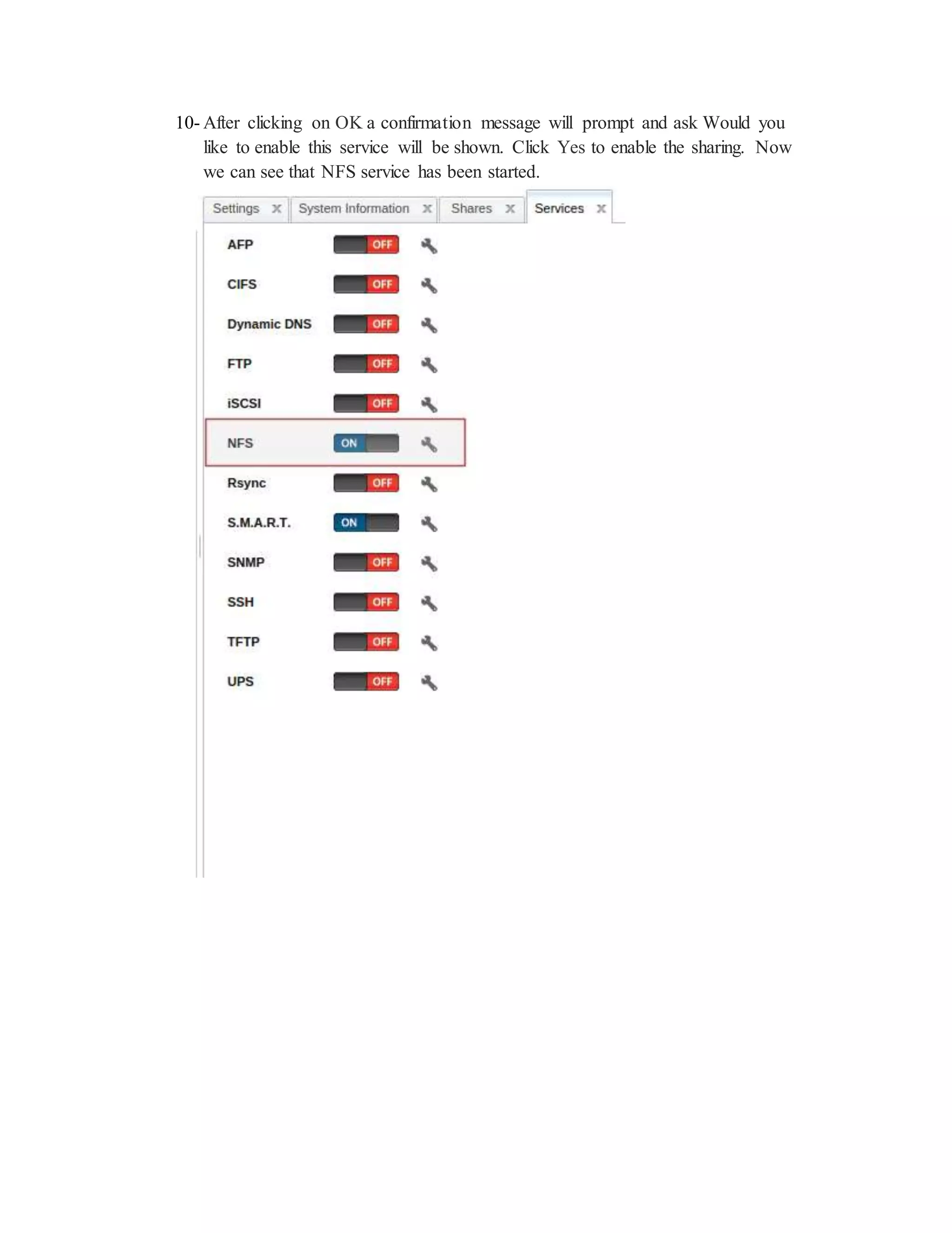 10- After clicking on OK a confirmation message will prompt and ask Would you
like to enable this service will be shown. Click Yes to enable the sharing. Now
we can see that NFS service has been started.
 