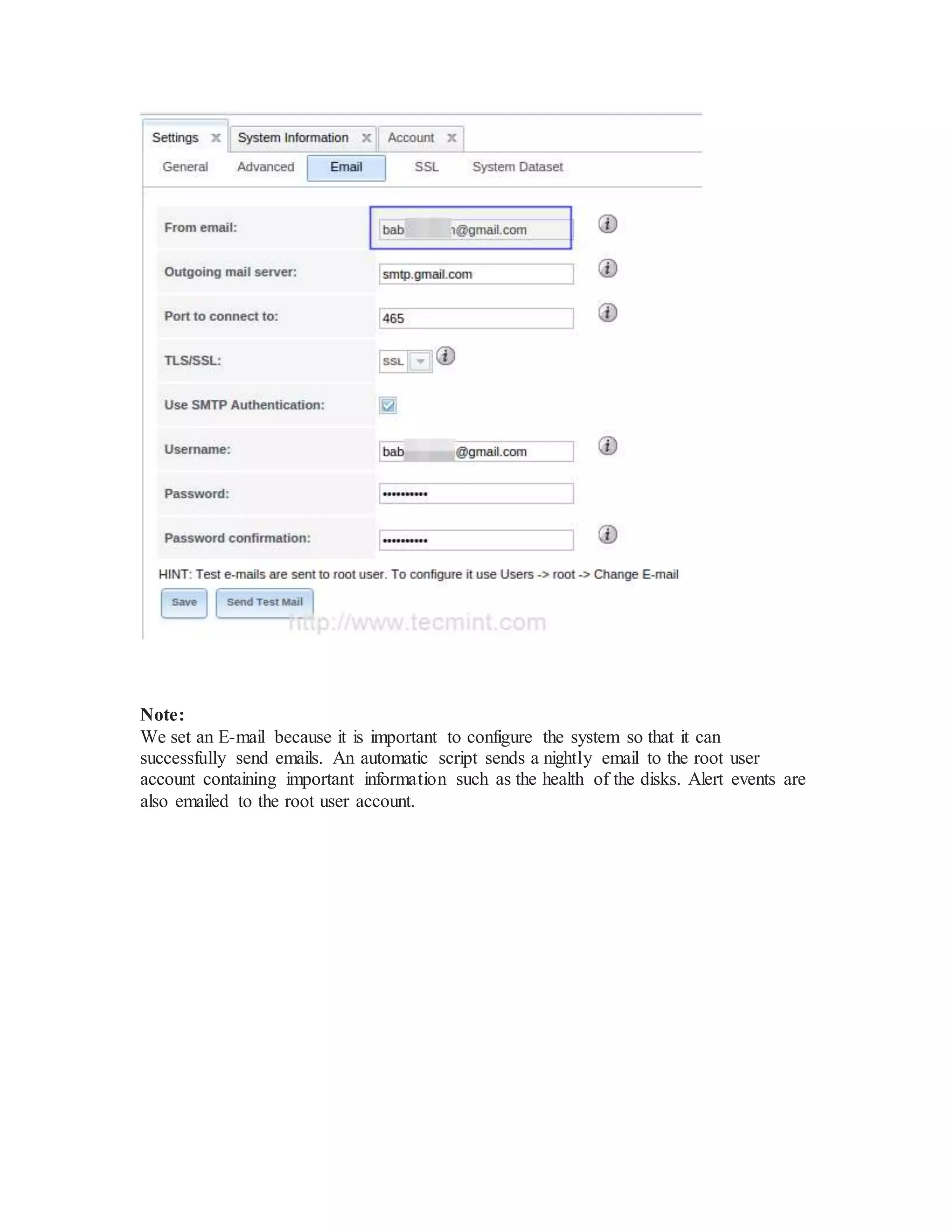 Note:
We set an E-mail because it is important to configure the system so that it can
successfully send emails. An automatic script sends a nightly email to the root user
account containing important information such as the health of the disks. Alert events are
also emailed to the root user account.
 